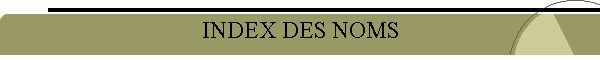 INDEX DES NOMS
